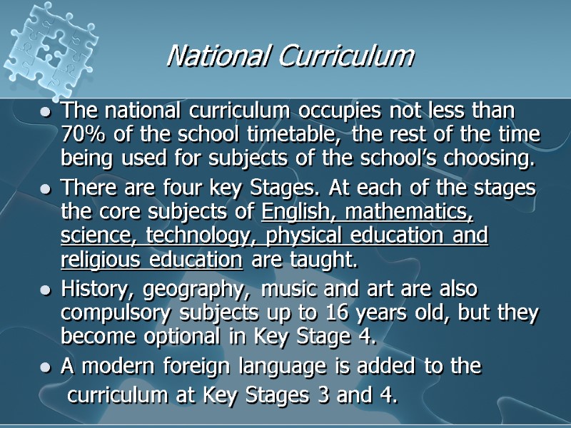 National Curriculum The national curriculum occupies not less than 70% of the school timetable,